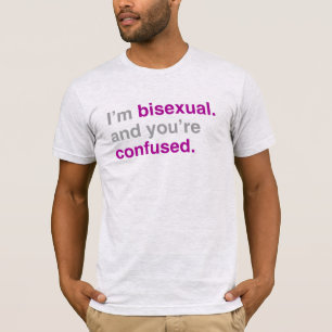 Ich bin bisexuell und du bist verwirrt T-Shirt