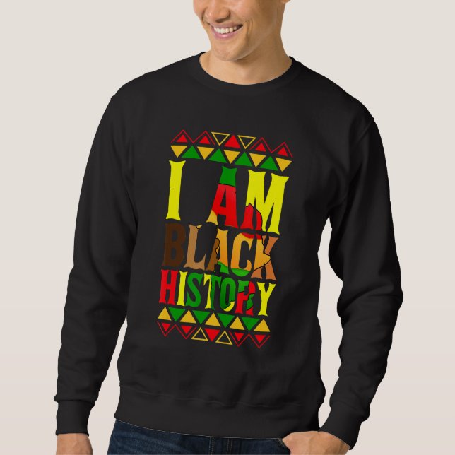 Ich bin Black History Black History Monat & Pride  Sweatshirt (Vorderseite)