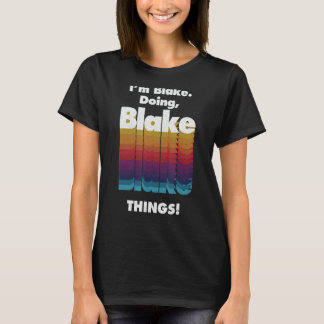 Ich bin Blake tun Blake Dinge Funny Geburtstag Nam T-Shirt