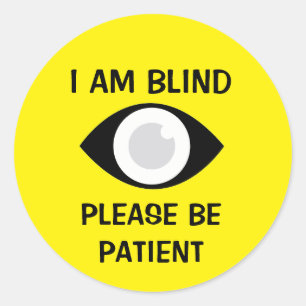 Ich bin blind, bitte haben Sie Geduld Runder Aufkleber