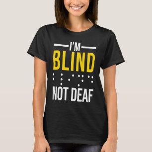 Ich bin blind, nicht taub Blind T-Shirt