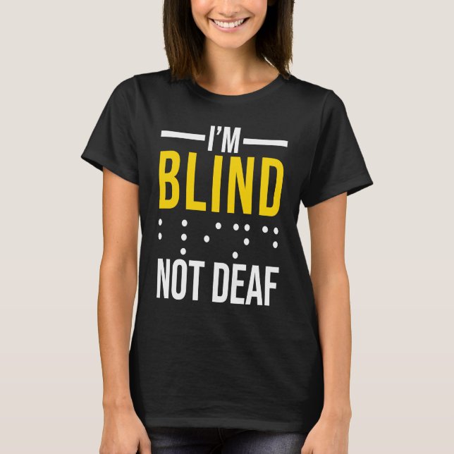 Ich bin blind, nicht taub  Blind T-Shirt (Vorderseite)
