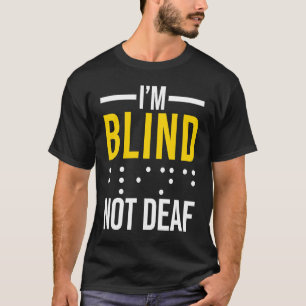Ich bin blind, nicht taub  Blind T-Shirt