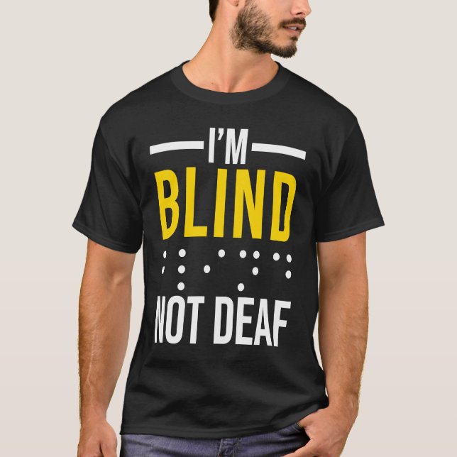 Ich bin blind, nicht taub  Blind T-Shirt (Vorderseite)