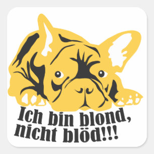 Ich bin blond, nicht dumm: Mobber Quadratischer Aufkleber