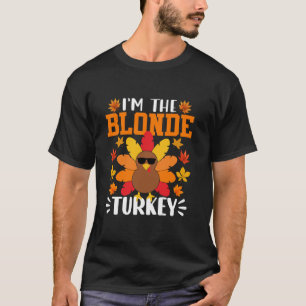 Ich bin Blonde Türkei Funny Herbst Herbst Thanksgi T-Shirt