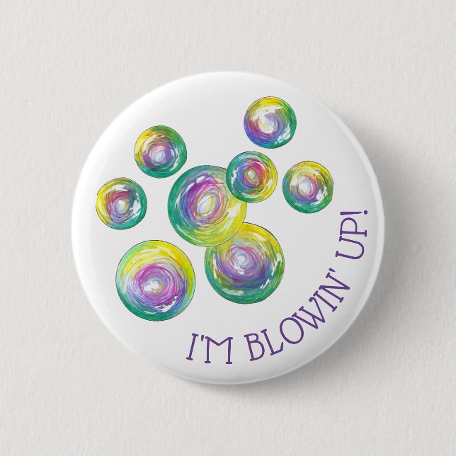 Ich bin Blowin' Up Iridescent Rainbow Soap Bubbles Button (Vorderseite)