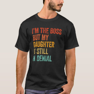 Ich bin Boss, aber meine Tochter ist noch immer in T-Shirt