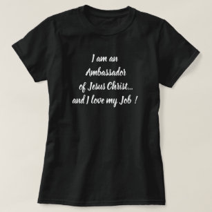 Ich bin Botschafter von Jesus Christus & I Liebe m T-Shirt