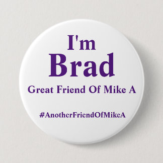 Ich bin Brad - großer Freund von Mike A Button