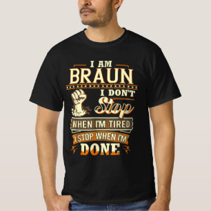 Ich bin Braun. Ich höre nicht auf, wenn ich müde b T-Shirt