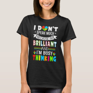 Ich bin brillant, ich spreche nicht viel Autismus  T-Shirt