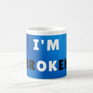 Ich bin BROKEN - kühne emotionale Angebotsgestaltu Kaffeetasse