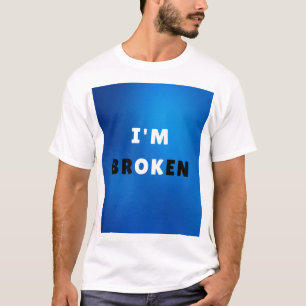 Ich bin BROKEN - kühne emotionale Angebotsgestaltu T-Shirt