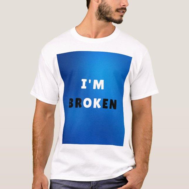 Ich bin BROKEN - kühne emotionale Angebotsgestaltu T-Shirt (Vorderseite)