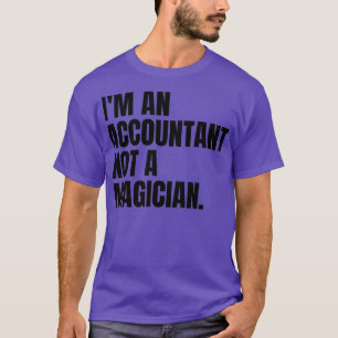 Ich bin Buchhalter und kein Zauberkünstler 3 T-Shirt