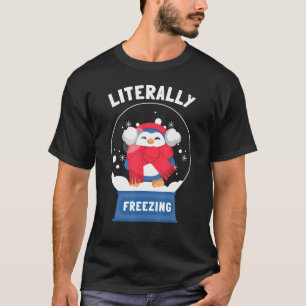 Ich bin buchstäblich frostig kalt T-Shirt