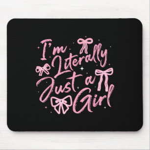 Ich bin buchstäblich nur ein Mädchen Nk Coquette B Mousepad
