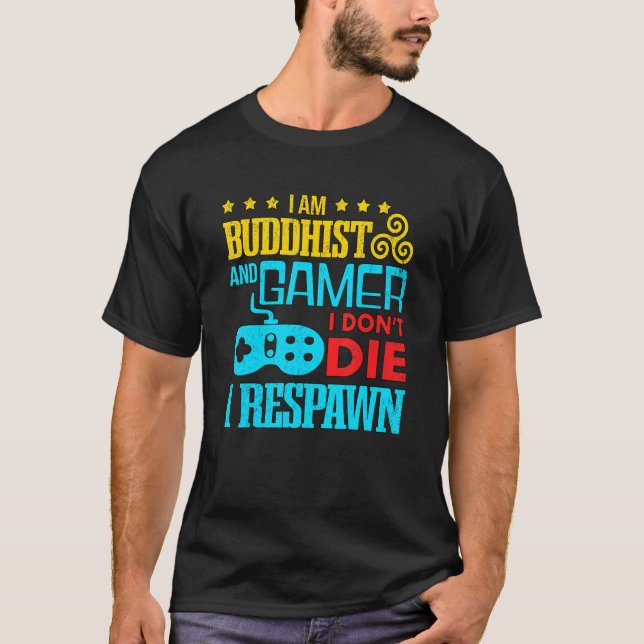 Ich bin Buddhist und Gamer, ich habe nicht Die, Ze T-Shirt (Vorderseite)