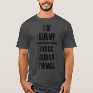 Ich bin BUNNY, die Dinge zu BUNNY machen, lustiges T-Shirt