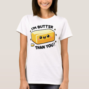 Ich bin Butter als du lustige Pun T-Shirt
