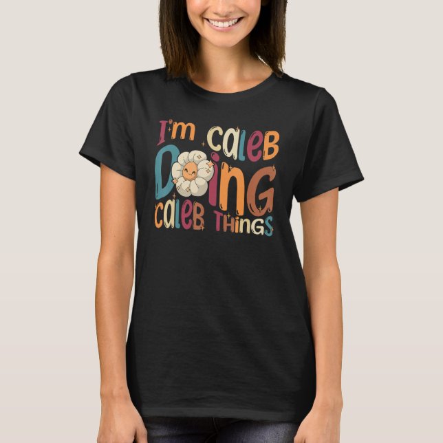 Ich bin Caleb und mache Caleb Dinge  Groovy Retro  T-Shirt (Vorderseite)
