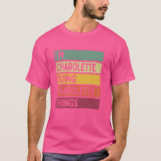 Ich bin Charolette Doing Charolette Things Funny P T-Shirt