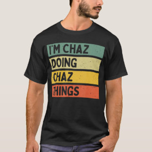 Ich bin Chaz und mache Chazhings Lustiges personal T-Shirt
