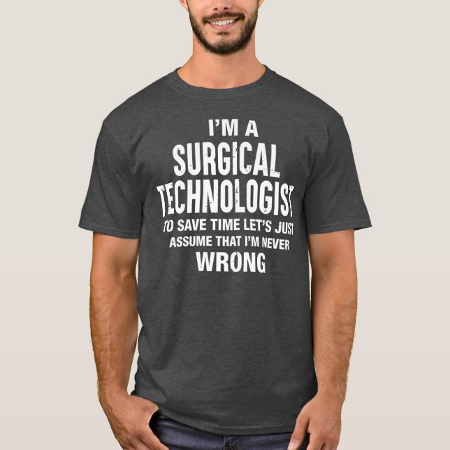 Ich bin Chirurgie-Technologe und ich habe nie fals T-Shirt (Vorderseite)