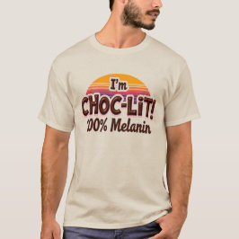 Ich bin Choc-Lit Melanin T Shirt (Schokoladenhemd)