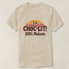 Ich bin Choc-Lit Melanin T Shirt (Schokoladenhemd)