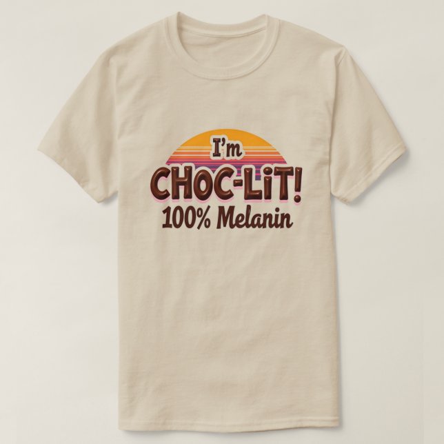 Ich bin Choc-Lit Melanin T Shirt (Schokoladenhemd) (Design vorne)
