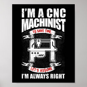 Ich bin CNC-Machinistin und habe immer recht Poster