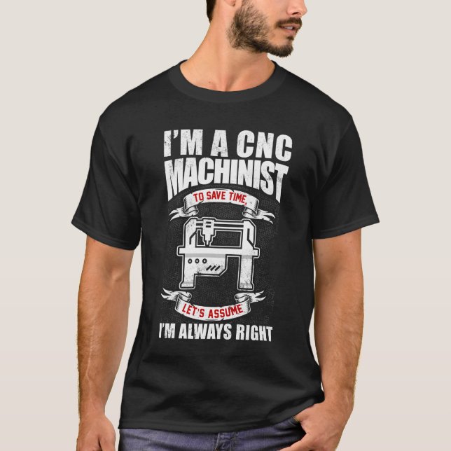 Ich bin CNC-Machinistin und habe immer recht T-Shirt (Vorderseite)