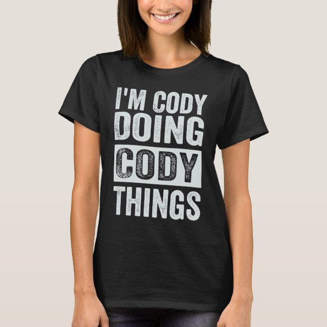 Ich bin Cody Doing Cody Things Coding Nerd T-Shirt (Vorderseite)