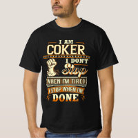 Ich bin Coker. Ich höre nicht auf, wenn ich müde b