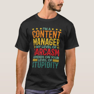 Ich bin Content Manager auf meinem Sarcasm-Niveau T-Shirt