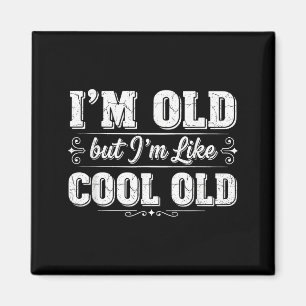 Ich bin cool, alte, lustige, alternde Humor-Opa-Wi Magnet