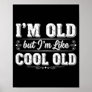 Ich bin cool, alter, lustiger, alternder Humor-Opa Poster