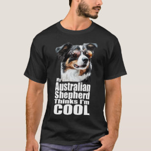 Ich bin Cool Australischer Schäferhund T-Shirt