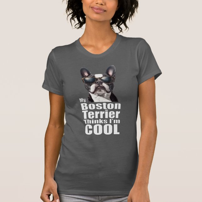 Ich bin Cool Boston Terrier T-Shirt (Vorderseite)