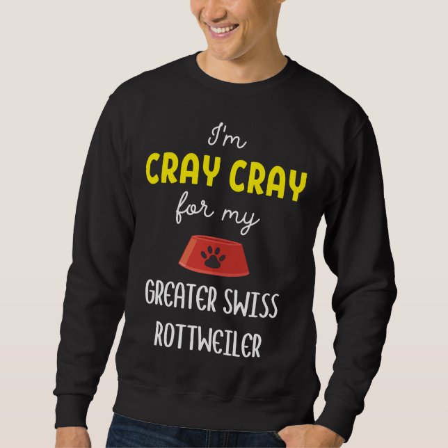 Ich bin Cray Cray für meine größte Schweizer Rottw Sweatshirt (Vorderseite)
