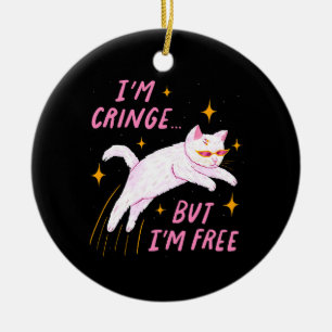 Ich bin Cringe, aber ich bin frei Keramik Ornament