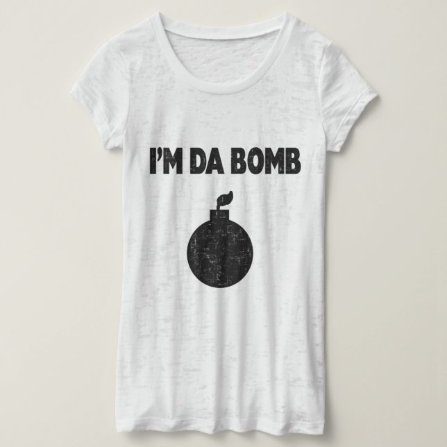 Ich bin Da Bomb T - Shirt (Design vorne)