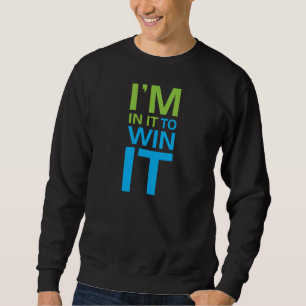 Ich bin dabei, es zu gewinnen sweatshirt