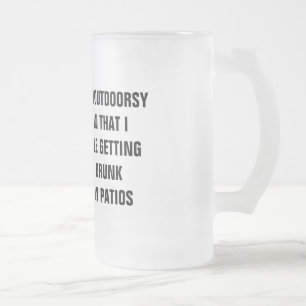 Ich bin DADURCH OUTDOORSY, DASS ICH AUF PAT Mattglas Bierglas