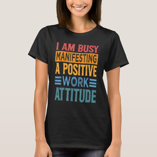 Ich bin damit beschäftigt, eine positive Arbeitsei T-Shirt (Vorderseite)
