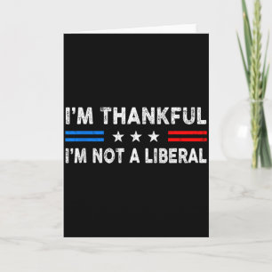 Ich bin dankbar, dass ich kein Liberaler bin Lusti Karte