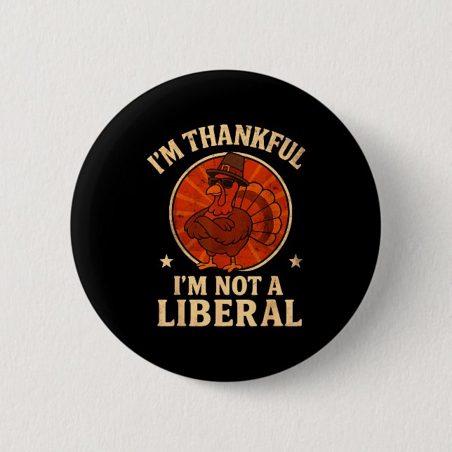 Ich bin dankbar, dass ich kein liberaler lustiger  button (Vorderseite)