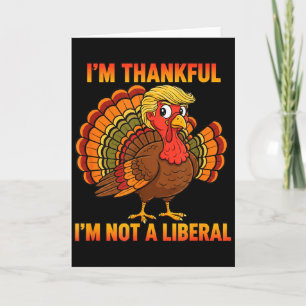Ich bin dankbar, dass ich kein liberaler Thanksgiv Karte